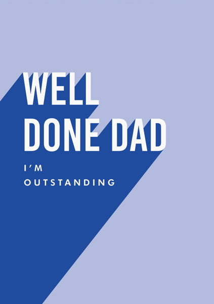 Well Done Dad I'm Outstanding Fathers Day Greeting Card