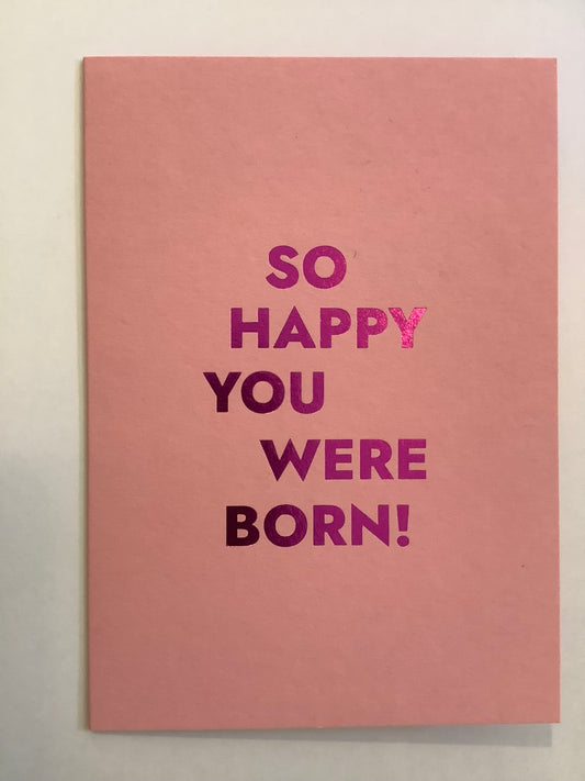 So Happy You Were Born Greeting Card