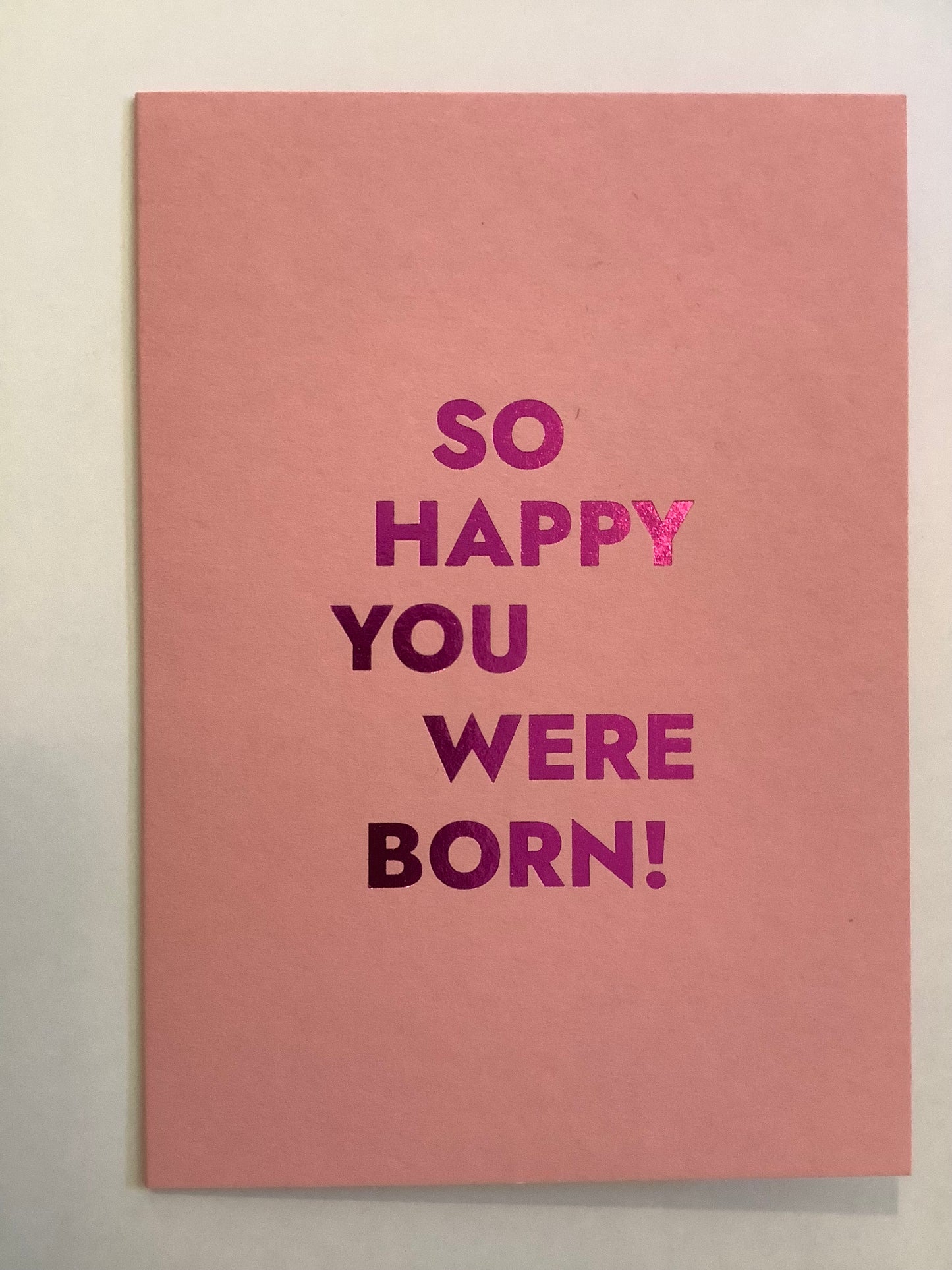 So Happy You Were Born Greeting Card