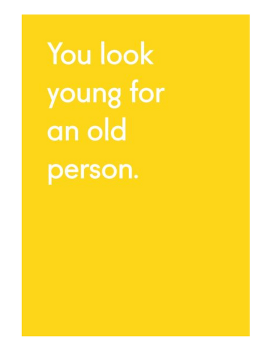 You Look Young For An Old Person Greeting Card