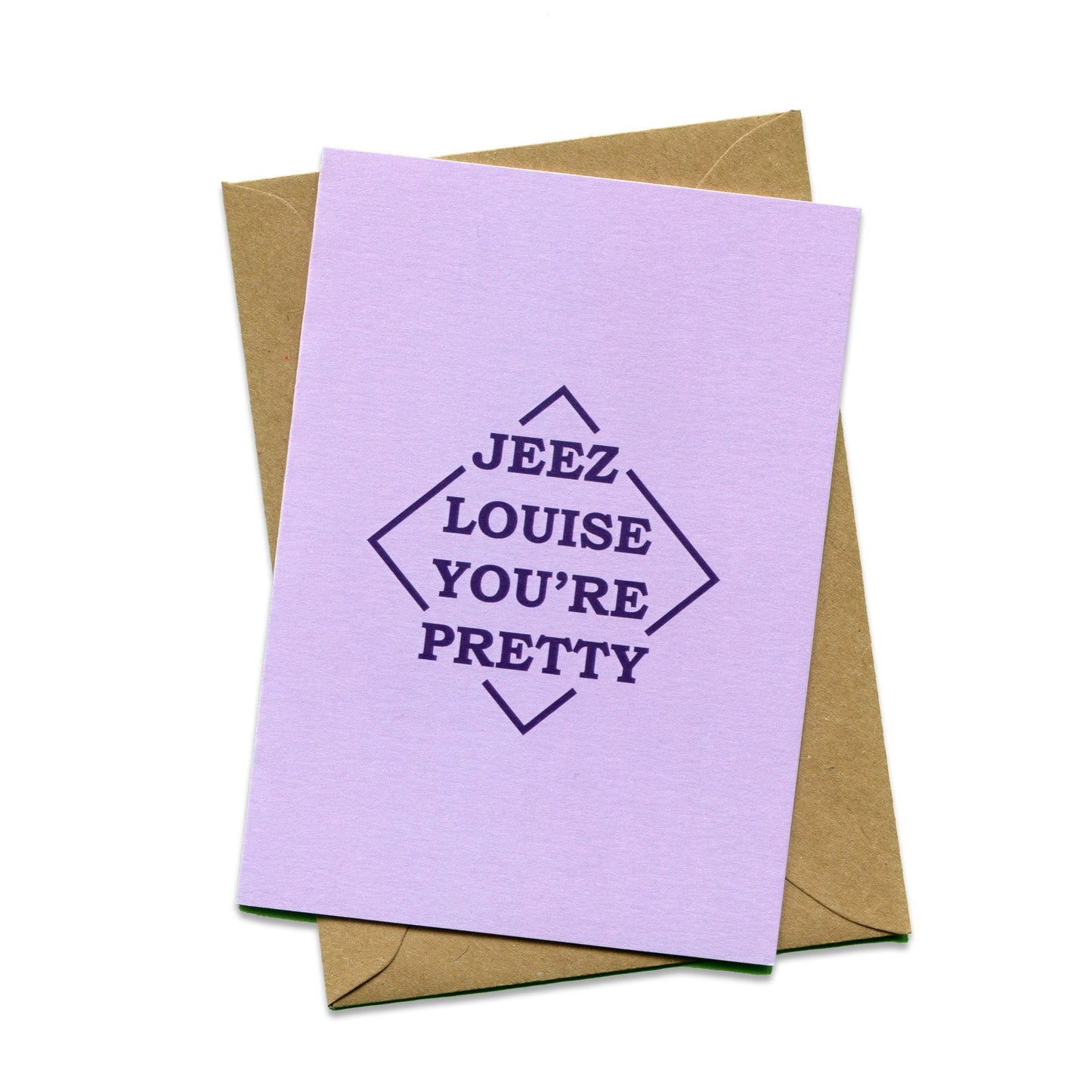 Things By Bean Jeez Louise You're Pretty Greeting Card