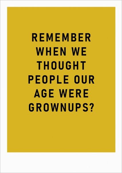 Remember When We Thought People Our Age Were Grown Ups Greeting Card